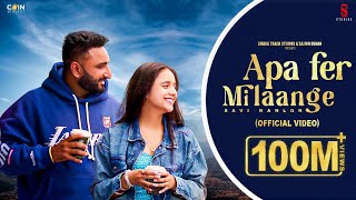 New Punjabi Songs 2024  Apa Fer Milaange Official VIDEO Savi kahlon  Latest Punjabi Songs 2024 [upl. by Yema]