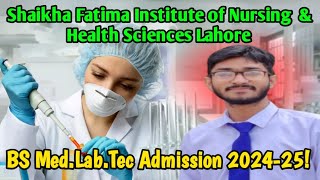 BS MEDLABTEC Admission of Shaika Fatima Institute of Nursing Lahore l Fee Structure l BS MLT 2024 [upl. by Imarej236]