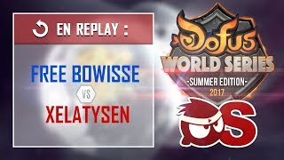 DOFUS World Series  FREEBOWISSE vs XELATYSEN Ronde 9 [upl. by Ahsiema]