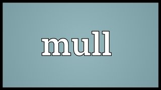 Mull Meaning [upl. by Ayekam]