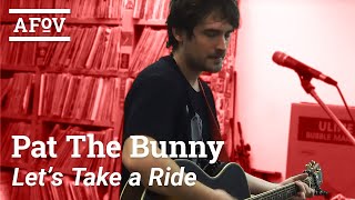 PAT THE BUNNY  Lets Take A Ride Like We Used To  A Fistful Of Vinyl [upl. by Daas949]