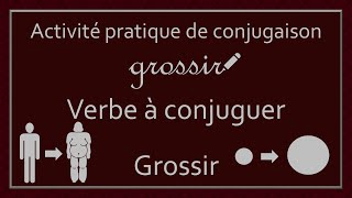 Conjugaison des verbes  Verbe Grossir [upl. by Kussell]