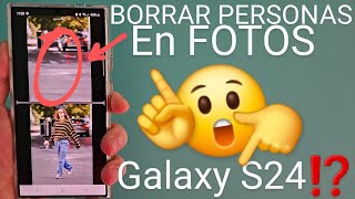 👻👈🚶‍♀️ Como BORRAR a PERSONAS en las FOTOS en SAMSUNG GALAXY S24 S24 PLUS y S24 ULTRA con IA [upl. by Mcgean957]