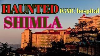 IGMC hospital shimla  Haunted at night । एक सच्ची घटना Kahanikiduniyan [upl. by Nylia]