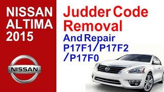 2015 Nissan Altima Judder Code Removal And Repair P17F1P17F2P17F0 [upl. by Adnuhser897]