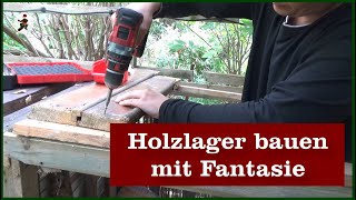 Holzlager bauen mit Fantasie  Teil 1 [upl. by Kloman]