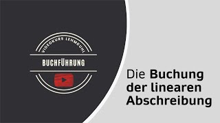 Fibu Folge 19  Die Buchung der linearen Abschreibung [upl. by Aridatha]