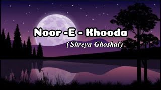 NOOR  E  KHOODA ft Shreya Ghoshal  My name is Khan musicvibes lyrical songs latest songs [upl. by Nrubua]