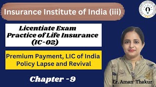 Practice of Life Insurance IC 02 Chap 9 Premium Payment PolicyLapse amp Revival Licentiate Exam [upl. by Ramak751]