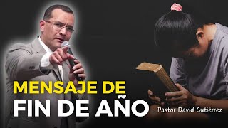 Impactante Mensaje de Fin de año 2023  Pastor David Gutiérrez [upl. by Orme546]