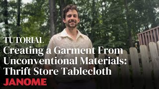 Creating a Garment from Unconventional Materials Thrift Store Tablecloth [upl. by Nahsed]