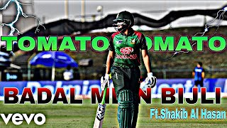 Tomato Tomato X Badal mein bijli Ft Shakib Al Hasan  Shakib Al Hasan Attitude Status SR75editz [upl. by Irap]