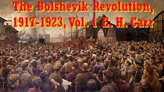 The Bolshevik Revolution 1917 1923 Vol 1 E H Carr PART 2 [upl. by Luiza]