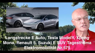 Langstrecke E Auto Tesla ModelY Xpeng Mona Renault 5 Suzuki Tagesthema Elektromobilität Nr575 [upl. by Piks212]