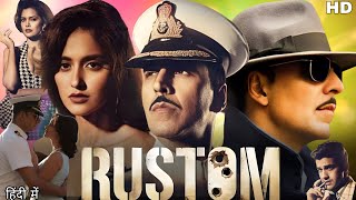 Rustom Full Movie 2016  Akshay Kumar  Esha Gupta  Ileana DCruz  Review amp Facts [upl. by Eiloj768]