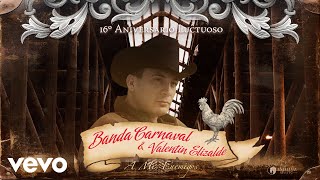 Banda Carnaval Valentín Elizalde  A Mis Enemigos Audio [upl. by Oicirbaf416]