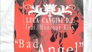 Luca Cangini feat Monique Kiss  Bad Angel [upl. by Aniakudo]