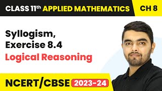 Syllogism Exercise 84  Logical Reasoning  Class 11 Applied Mathematics Chapter 8  CBSE 202425 [upl. by Stempien]