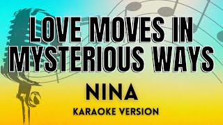 Love Moves In Mysterious Ways  Nina KARAOKE VERSION WITH LYRICS [upl. by Nnaylloh]