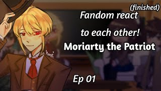 Fandom react to each other FINISHED Ep 01 Moriarty the Patriot  Gacha club  read desc [upl. by Swenson]