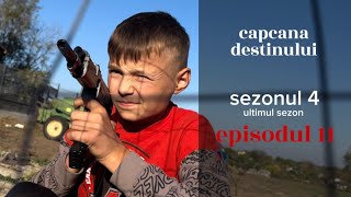 Capcana destinului sezonul 4 episodul 11 [upl. by Allenrad]