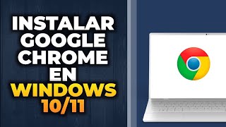 Cómo instalar Google Chrome en Windows 1011 Nuevo  Descargar e instalar Chrome en [upl. by Oos]