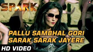 Pallu Sambhal Gori Sarak Sarak Jayere Official Video  SPARK  Rajniesh Duggal amp Daisy Shah  HD [upl. by Fraze]