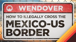 How to Illegally Cross the MexicoUS Border [upl. by Tori983]