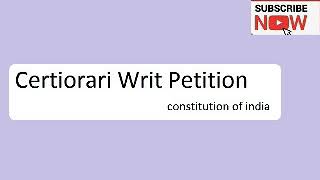 Certiorari writ petition  செர்டியோராரி ரிட் மனு [upl. by Howenstein]