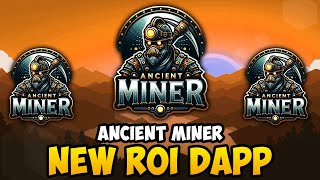 ANCIENT MINER  BRAND NEW ROI DAPP  FAST ROI  SUSTAINABLE amp GOOD TEAM [upl. by Averat]