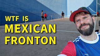 WTF is Mexican Fronton [upl. by Dlareme695]