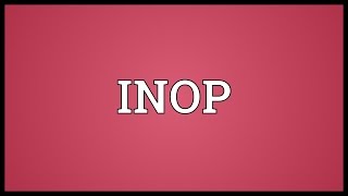 INOP Meaning [upl. by Arvin]