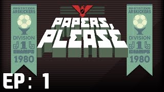 WELCOME TO MY COUNTRY  Papers Please Ep 1 [upl. by Ellenehs]