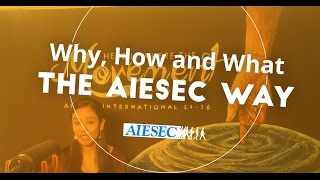 Our Why How and What  The AIESEC Way [upl. by Iong]