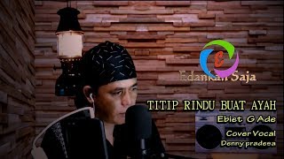 Titip Rindu Buat Ayah  Ebiet G Ade  Cover Denny Pradesa Lirik [upl. by Ahtebbat397]