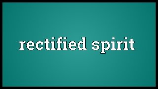 Rectified spirit Meaning [upl. by Niar154]