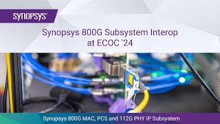 Synopsys 800G MAC PCS and PHY IP Interop with Switches and Optical Links at ECOC 24  Synopsys [upl. by Connel]