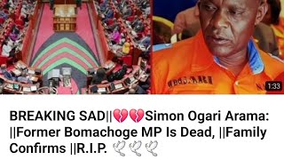 BREAKING SAD💔💔Simon Ogari Arama Former Bomachoge MP Is Dead Family Confirms RIP 🕊️🕊️🕊️ [upl. by Retniw10]