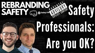 Safety Professionals  are you ok The Rebranding Safety Show [upl. by Neelyak]