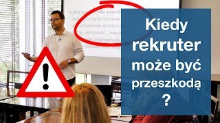 Kiedy rekruter może być przeszkodą [upl. by Oisangi]