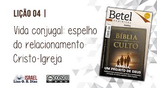 EB Online  Lição 04 Vida conjugal  espelho do relacionamento CristoIgreja [upl. by Ewell]