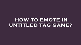 How to emote in untitled tag game [upl. by Ahsinotna]