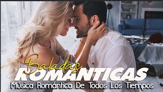 Los 40 Mejores Éxitos Románticos  Canciones Romanticas De Amor Y Recuerdo  Romanticas del Ayer [upl. by Dorian]