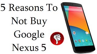 Nexus 5 Review Top 5 Reasons To Not Buy LG Google Nexus 5 [upl. by Kingsbury641]