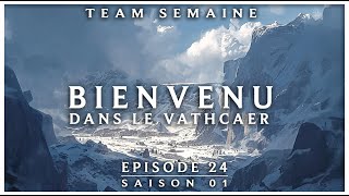 BIENVENU DANS LE VATHCAER  JDR RUNETERRA  S01E24 Team Semaine [upl. by Mena]