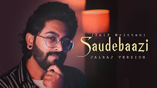 Saudebaazi  JalRaj Version  Pritam amp Irshad Kamil  Viral Reel Songs 2023 [upl. by Esej]