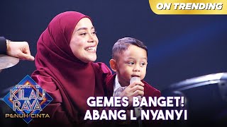 GEMES BANGET Abang L Hafal Lagu Lesti Kejora  ROAD TO KILAU RAYA [upl. by Harleigh]