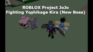 Read desc Fighting the new Boss Yoshikage Kira  ROBLOX Project JoJo [upl. by Sedberry]