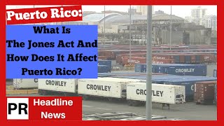 What Is The Jones Act And How Does It Affect Puerto Rico [upl. by Orest]