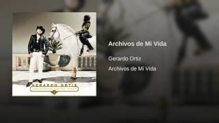 Gerardo Ortiz  Archivos De Mi Vida [upl. by Delsman231]